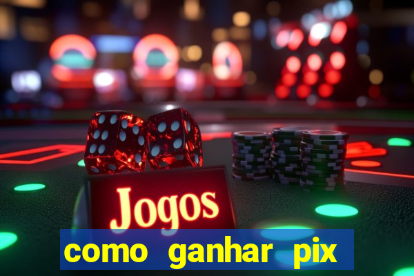 como ganhar pix dos árabes